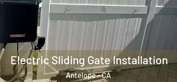 Electric Sliding Gate Installation Antelope - CA