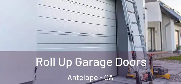  Roll Up Garage Doors Antelope - CA