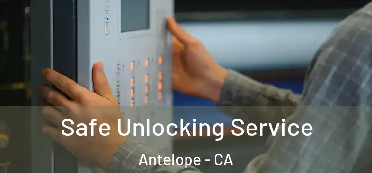  Safe Unlocking Service Antelope - CA